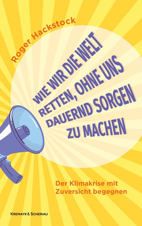 Produktbild: Wie wir die Welt retten, ohne uns dauernd Sorgen zu machen