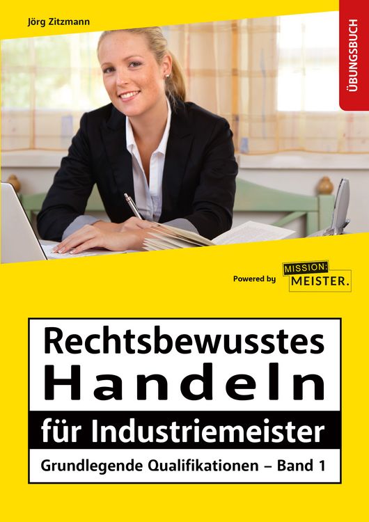 Produktbild: Industriemeister - Grundlegende Qualifikationen - Band 1 - Rechtsbewusstes Handeln