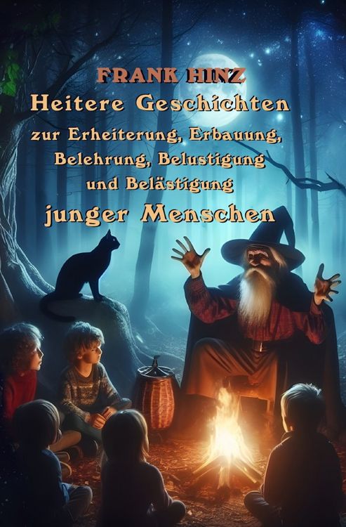 Produktbild: Heitere Geschichten zur Erheiterung, Erbauung, Belehrung, Belustigung und Bel&auml;stigung junger Menschen