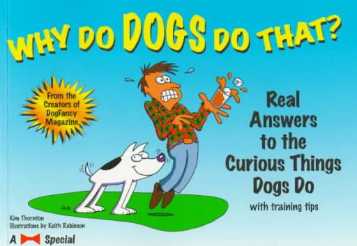 Produktbild: Why Do Dogs Do That?: Real Answers to the Curious Things Dogs Do...with Training Tips