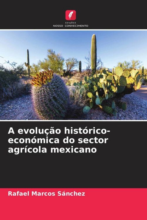 Produktbild: A evolu&ccedil;&atilde;o hist&oacute;rico-econ&oacute;mica do sector agr&iacute;cola mexicano