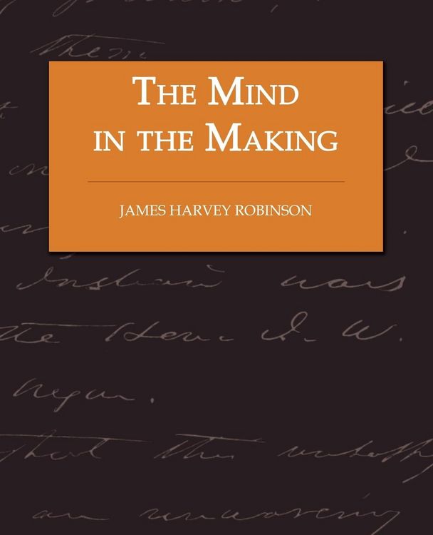 Produktbild: The Mind in the Making - The Relation of Intelligence to Social Reform