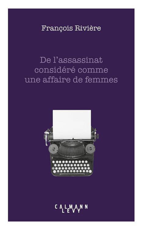 Produktbild: De l'assassinat consid&eacute;r&eacute; comme une affaire de femmes