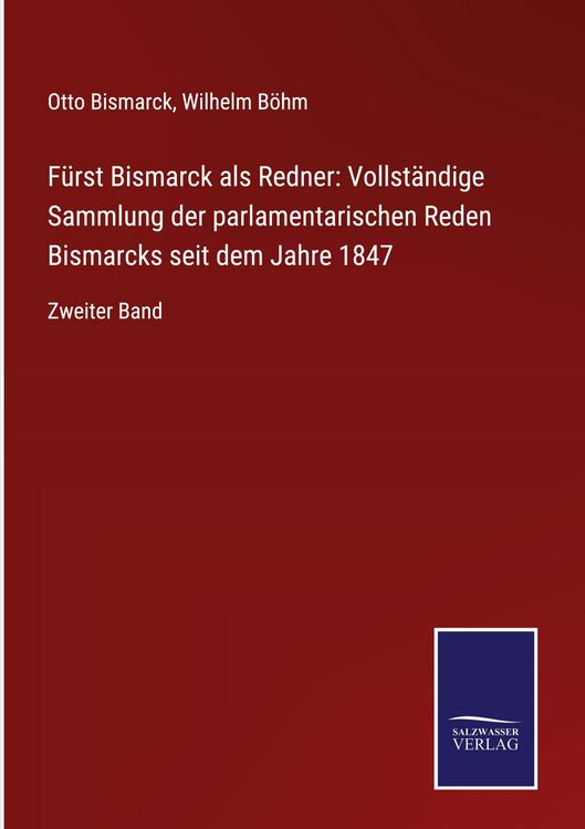 Produktbild: F&uuml;rst Bismarck als Redner: Vollst&auml;ndige Sammlung der parlamentarischen Reden Bismarcks seit dem Jahre 1847