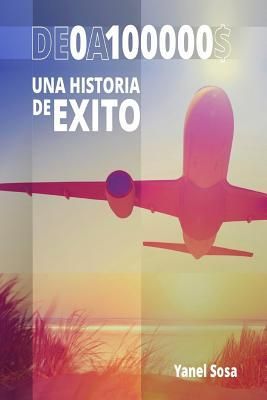 Produktbild: De $0 a $100,000: &iexcl;una Historia de &Eacute;xito!