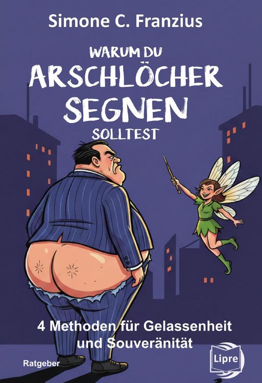 Produktbild: Warum du Arschl&ouml;cher segnen solltest