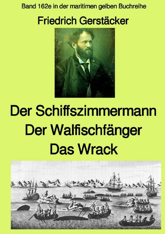 Produktbild: maritime gelbe Reihe bei J&uuml;rgen Ruszkowski / Der Schiffszimmermann und Der Walfischf&auml;nger und Das Wrack Drei Erz&auml;hlungen aus der Seefahrt des 19. Jahrhunderts - Band 162e in der maritimen gelben Buchreihe bei J&uuml;rgen Ruszkowski - Farbe