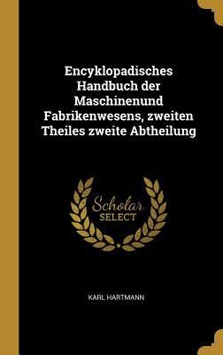 Produktbild: Encyklopadisches Handbuch Der Maschinenund Fabrikenwesens, Zweiten Theiles Zweite Abtheilung