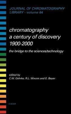 Produktbild: Chromatography-A Century of Discovery 1900-2000.the Bridge to the Sciences/Technologyjournal of Chromatography Library Volume 64 (JCL)