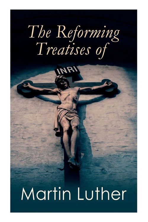 Produktbild: The Reforming Treatises of Martin Luther