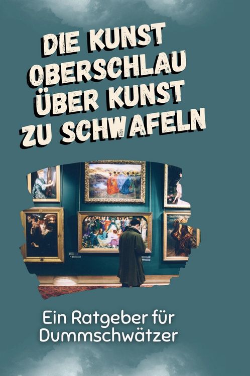 Produktbild: Die Kunst oberschlau &uuml;ber Kunst zu schwafeln
