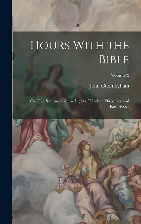 Produktbild: Hours With the Bible: Or, The Scriptures in the Light of Modern Discovery and Knowledge; Volume 2