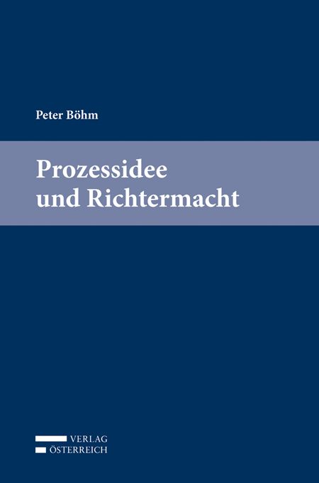 Produktbild: Peter B&ouml;hm, Prozessidee und Richtermacht