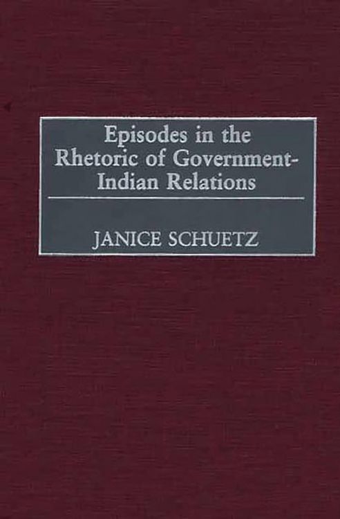 Produktbild: Episodes in the Rhetoric of Government-Indian Relations