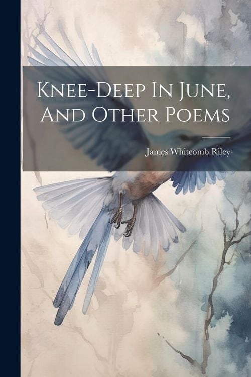 Produktbild: Knee-deep In June, And Other Poems