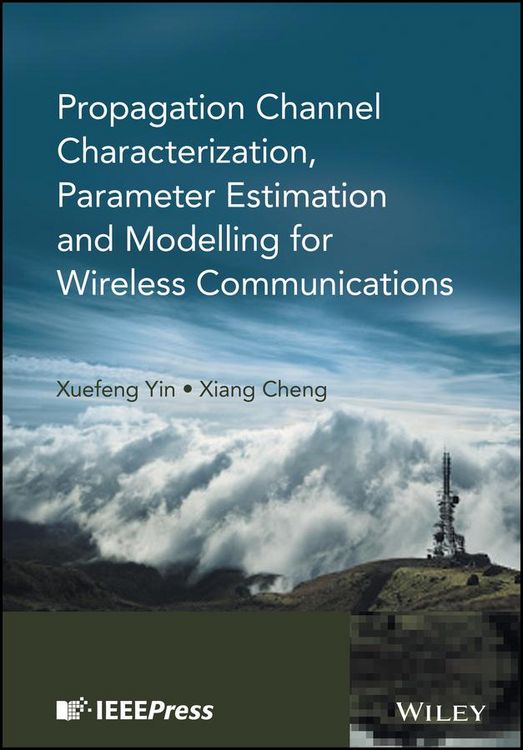 Produktbild: Propagation Channel Characterization, Parameter Estimation, and Modeling for Wireless Communications