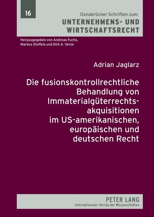 Produktbild: Die fusionskontrollrechtliche Behandlung von Immaterialgueterrechtsakquisitionen im US-amerikanischen, europaeischen und deutschen Recht