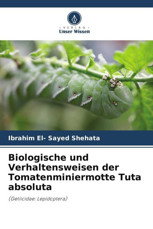 Produktbild: Biologische und Verhaltensweisen der Tomatenminiermotte Tuta absoluta
