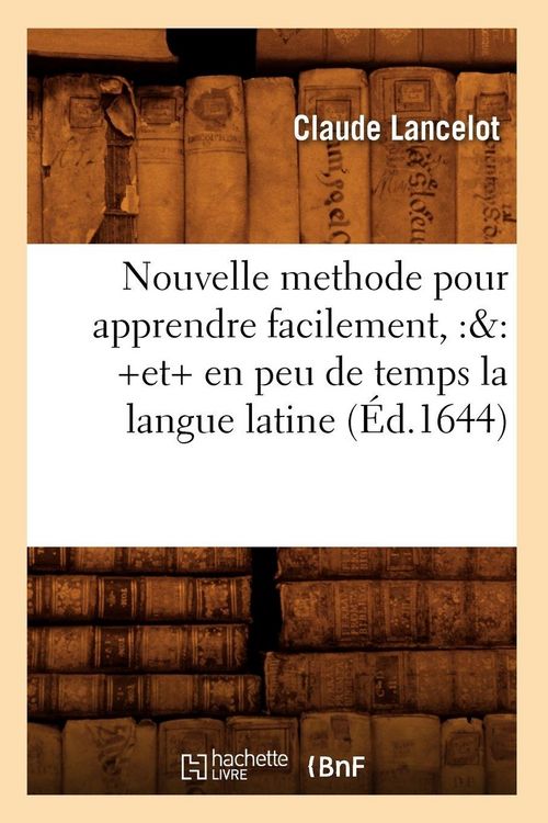 Produktbild: Nouvelle methode pour apprendre facilement, et en peu de temps la langue latine (&Eacute;d.1644)