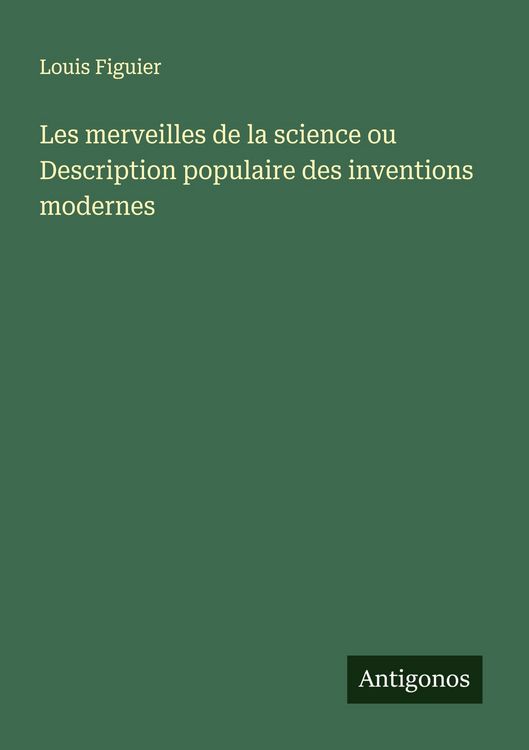 Produktbild: Les merveilles de la science ou Description populaire des inventions modernes