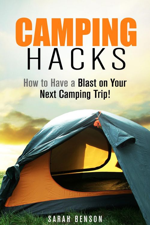 Produktbild: Camping Hacks: How to Have a Blast on Your Next Camping Trip! (Camping Trips)
