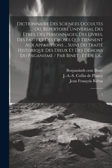 Produktbild: Dictionnaire des sciences occultes ...: ou, Repertoire universal des &ecirc;tres, des personnages, des livres, des faits et des choses qui tiennent aux appa