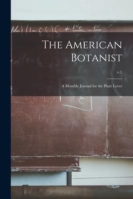 Produktbild: The American Botanist: a Monthly Journal for the Plant Lover; v.1