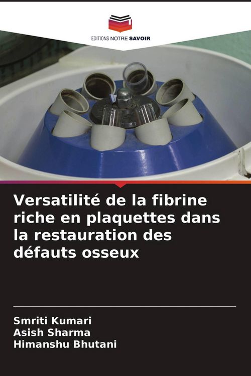 Produktbild: Versatilit&eacute; de la fibrine riche en plaquettes dans la restauration des d&eacute;fauts osseux