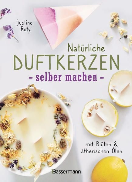 Produktbild: Nat&uuml;rliche Duftkerzen selber machen - mit Bl&uuml;ten & &auml;therischen &Ouml;len