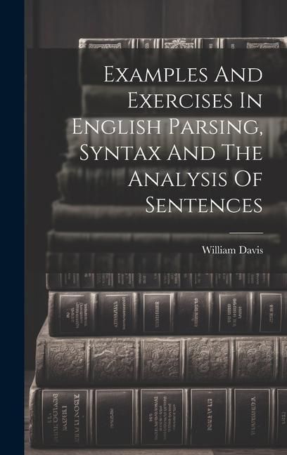 Produktbild: Examples And Exercises In English Parsing, Syntax And The Analysis Of Sentences