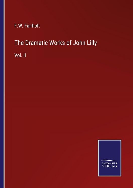 Produktbild: The Dramatic Works of John Lilly