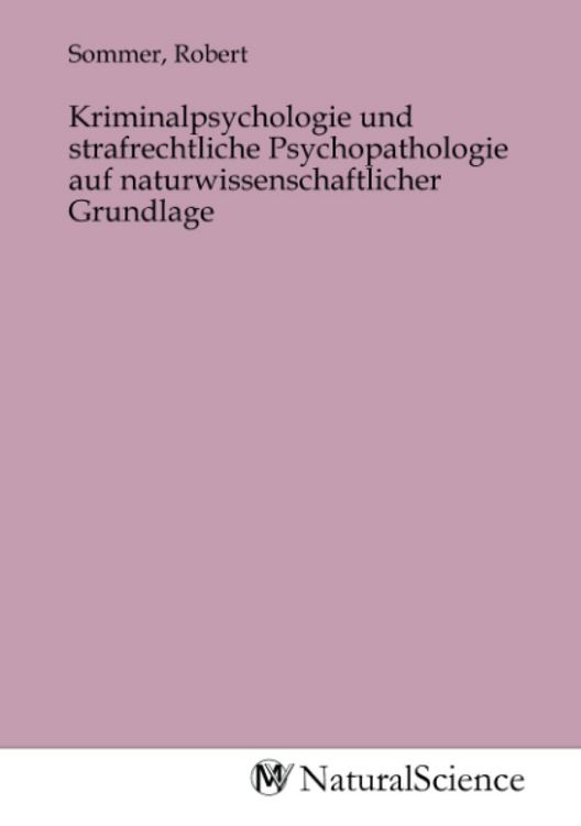 Produktbild: Kriminalpsychologie und strafrechtliche Psychopathologie auf naturwissenschaftlicher Grundlage