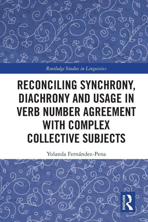 Produktbild: Reconciling Synchrony, Diachrony and Usage in Verb Number Agreement with Complex Collective Subjects