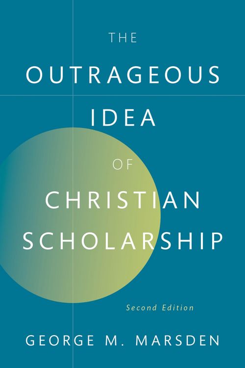 Produktbild: The Outrageous Idea of Christian Scholarship