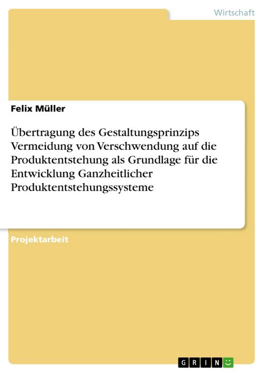 Produktbild: &Uuml;bertragung des Gestaltungsprinzips Vermeidung von Verschwendung auf die Produktentstehung als Grundlage f&uuml;r die Entwicklung Ganzheitlicher Produktent