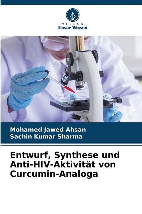 Produktbild: Entwurf, Synthese und Anti-HIV-Aktivit&auml;t von Curcumin-Analoga