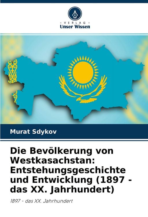 Produktbild: Die Bev&ouml;lkerung von Westkasachstan: Entstehungsgeschichte und Entwicklung (1897 - das XX. Jahrhundert)