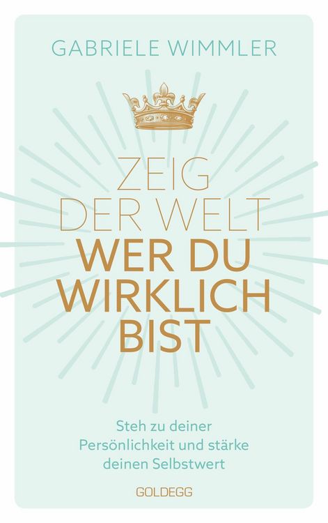 Produktbild: Zeig der Welt, wer du wirklich bist. Steh zu deiner Pers&ouml;nlichkeit und st&auml;rke deinen Selbstwert mit &Uuml;bungen, die das Selbstbewusstsein aufbauen und ne