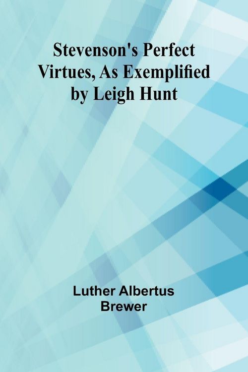 Produktbild: Stevenson's Perfect Virtues, as Exemplified by Leigh Hunt