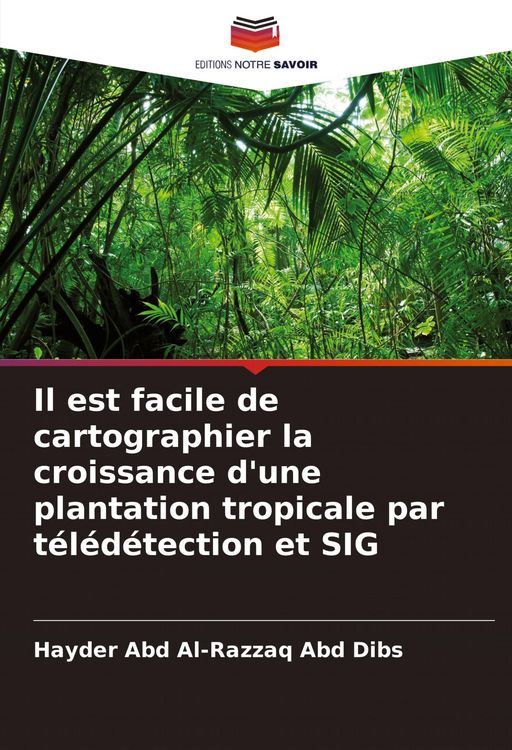 Produktbild: Il est facile de cartographier la croissance d'une plantation tropicale par t&eacute;l&eacute;d&eacute;tection et SIG