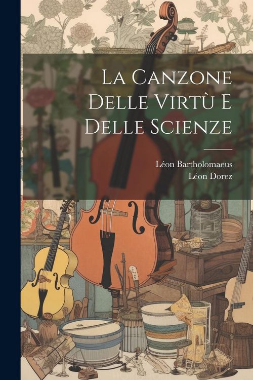 Produktbild: La Canzone Delle Virt&ugrave; E Delle Scienze