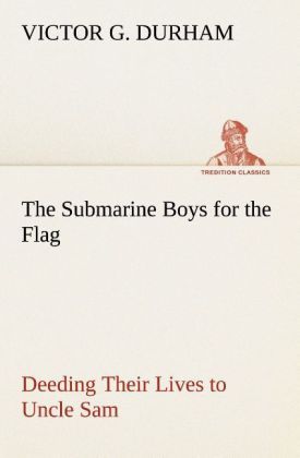 Produktbild: The Submarine Boys for the Flag Deeding Their Lives to Uncle Sam