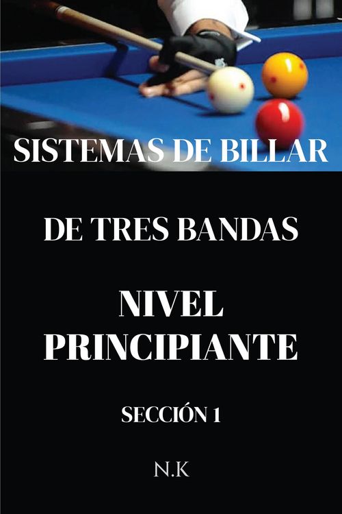 Produktbild: Sistemas De Billar - De Tres Bandas - Nivel Principiante - Secci&oacute;n 1 (DE PRINCIPIANTE A MAESTRO, #1)