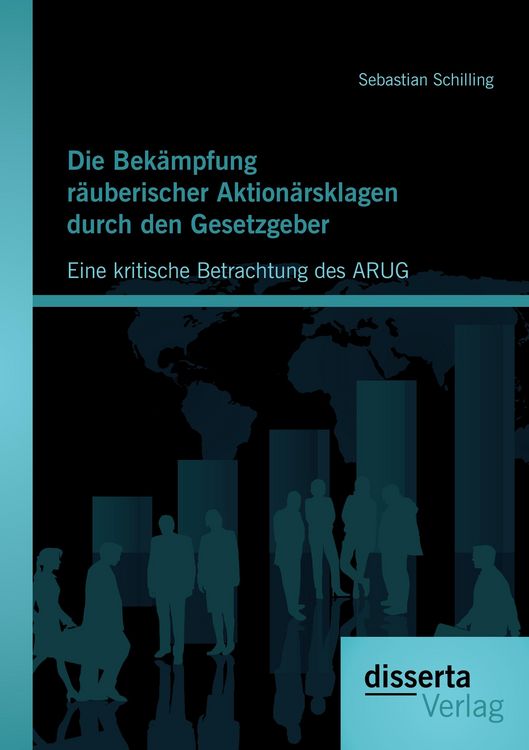 Produktbild: Die Bek&auml;mpfung r&auml;uberischer Aktion&auml;rsklagen durch den Gesetzgeber: Eine kritische Betrachtung des ARUG