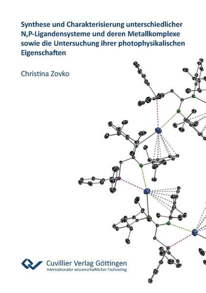 Produktbild: Synthese und Charakterisierung unterschiedlicher N,P-Ligandensysteme und deren Metallkomplexe sowie die Untersuchung ihrer photophysikalischen Eigenschaften
