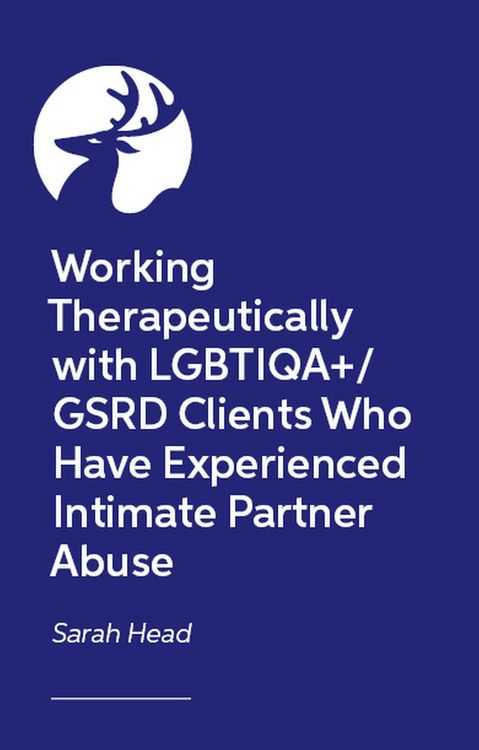Produktbild: Working therapeutically with LGBTIQA+/GSRD clients who have experienced intimate partner abuse