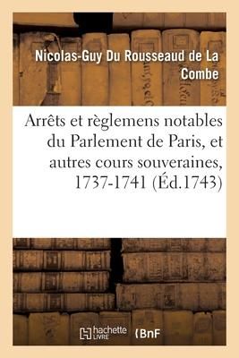 Produktbild: Arr&ecirc;ts Et R&egrave;glemens Notables Du Parlement de Paris, Et Autres Cours Souveraines, 1737-1741