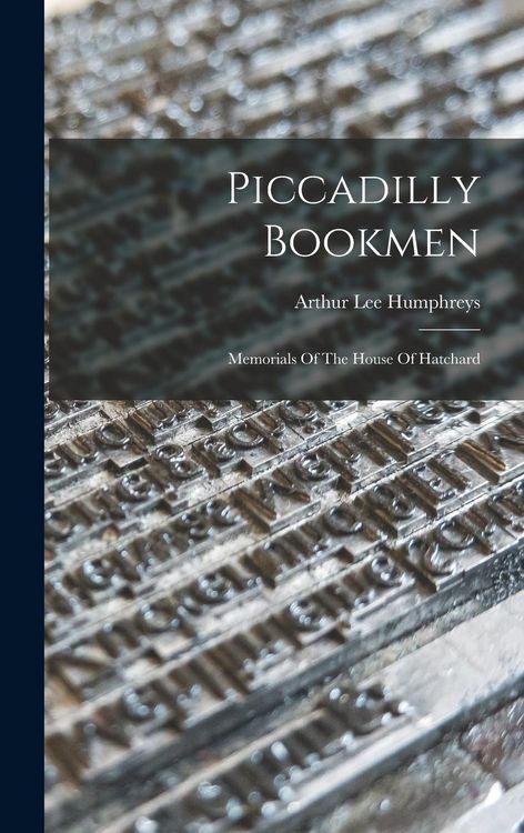 Produktbild: Piccadilly Bookmen: Memorials Of The House Of Hatchard