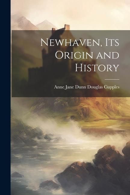 Produktbild: Newhaven, its Origin and History