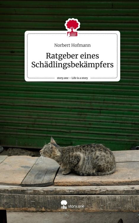 Produktbild: Ratgeber eines Sch&auml;dlingsbek&auml;mpfers. Life is a Story - story.one